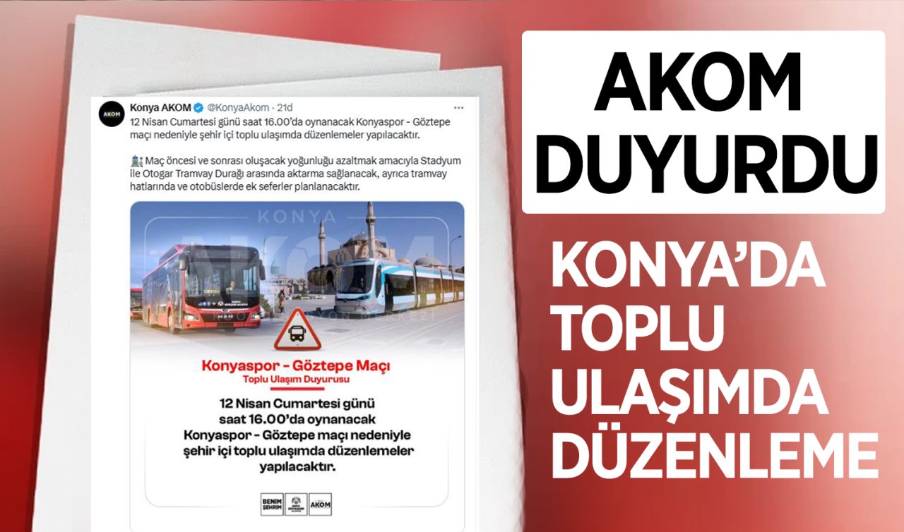 AKOM duyurdu! Konya’da toplu ulaşımda düzenleme
