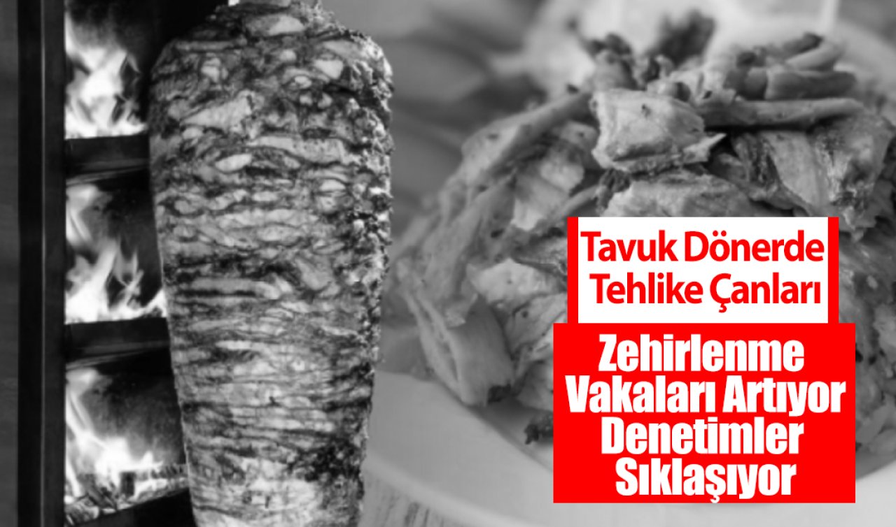 Tavuk Dönerde Tehlike Çanları: Zehirlenme Vakaları Artıyor, Denetimler Sıklaşıyor