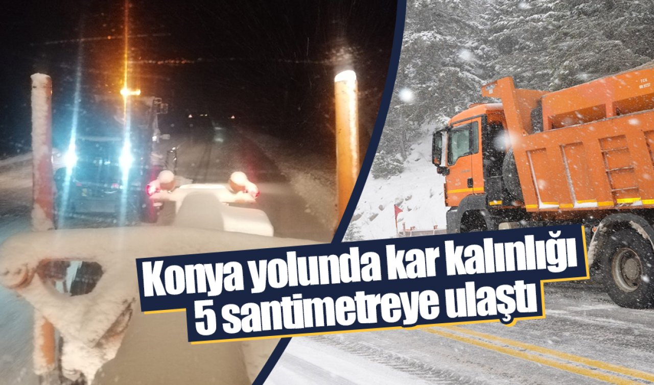 Konya yolunda kar kalınlığı 5 santimetreye ulaştı