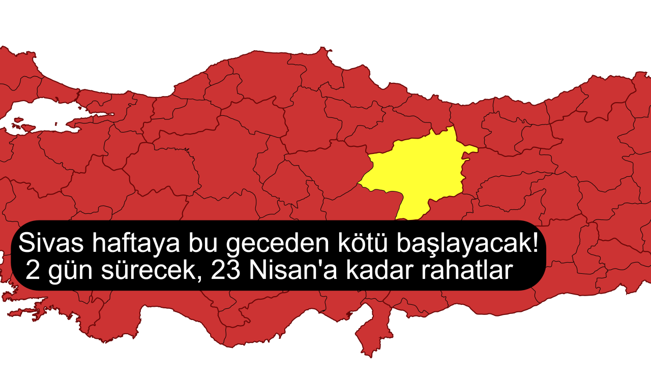 Sivas haftaya bu geceden kötü başlayacak! 2 gün sürecek, 23 Nisan’a kadar rahatlar