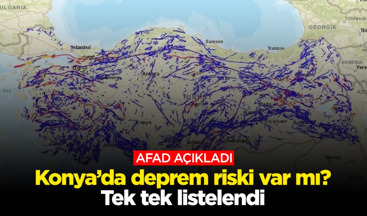 AFAD açıkladı! Konya’da deprem riski var mı? Tek tek listelendi 