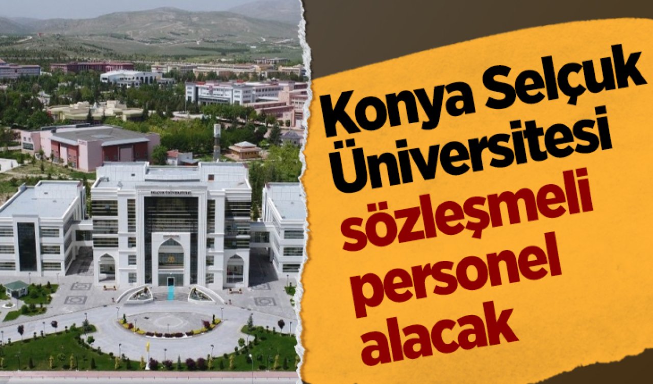 Konya Selçuk Üniversitesi sözleşmeli personel alacak