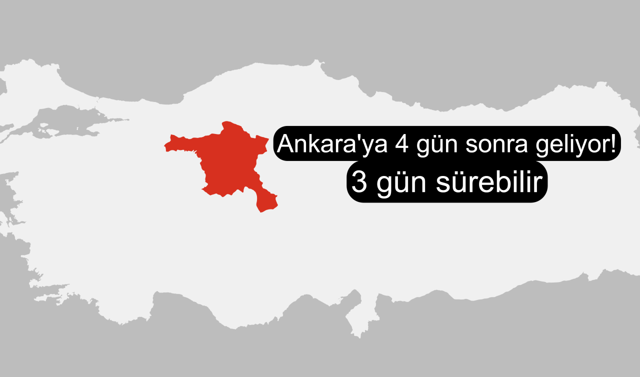 Ankara’ya 4 gün sonra geliyor! 3 gün sürebilir