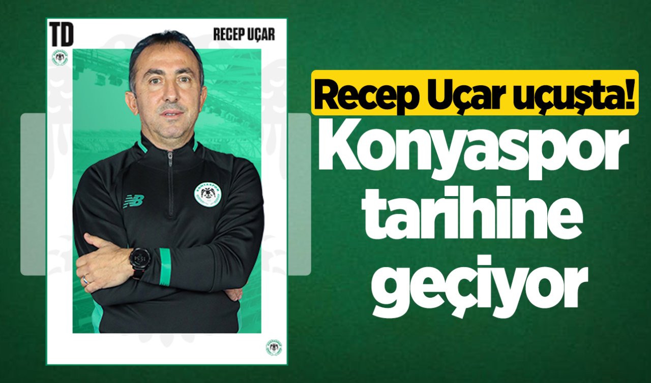  Recep Uçar Uçuşta! Konyaspor Tarihine Geçiyor