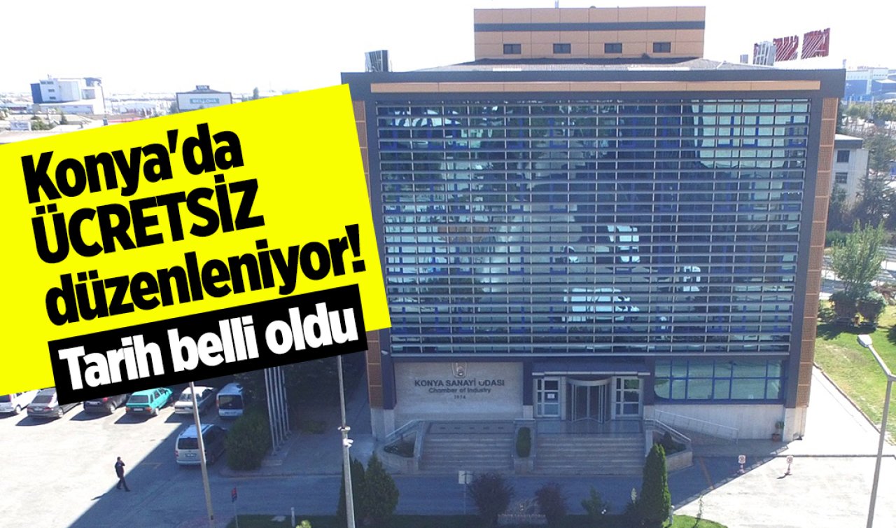 Konya’da ÜCRETSİZ düzenleniyor! Tarih belli oldu