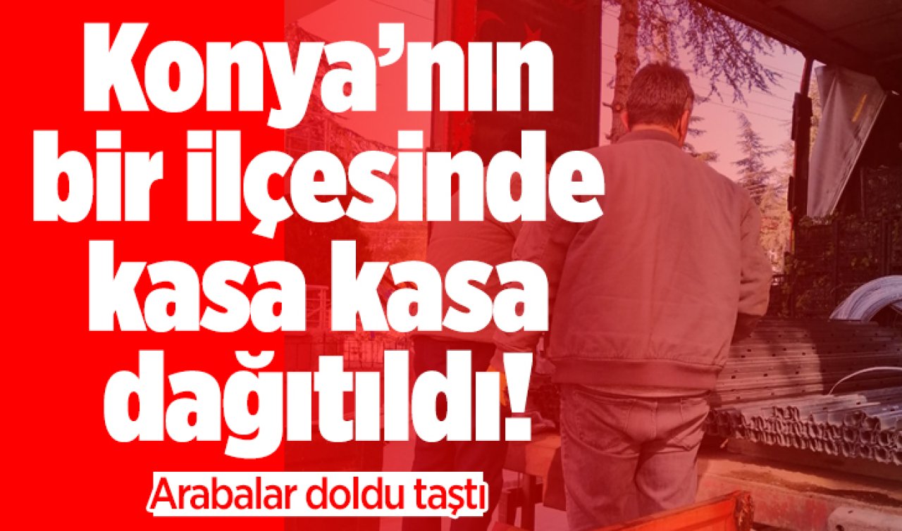 Konya’nın bir ilçesinde kasa kasa dağıtıldı! Arabalar doldu taştı