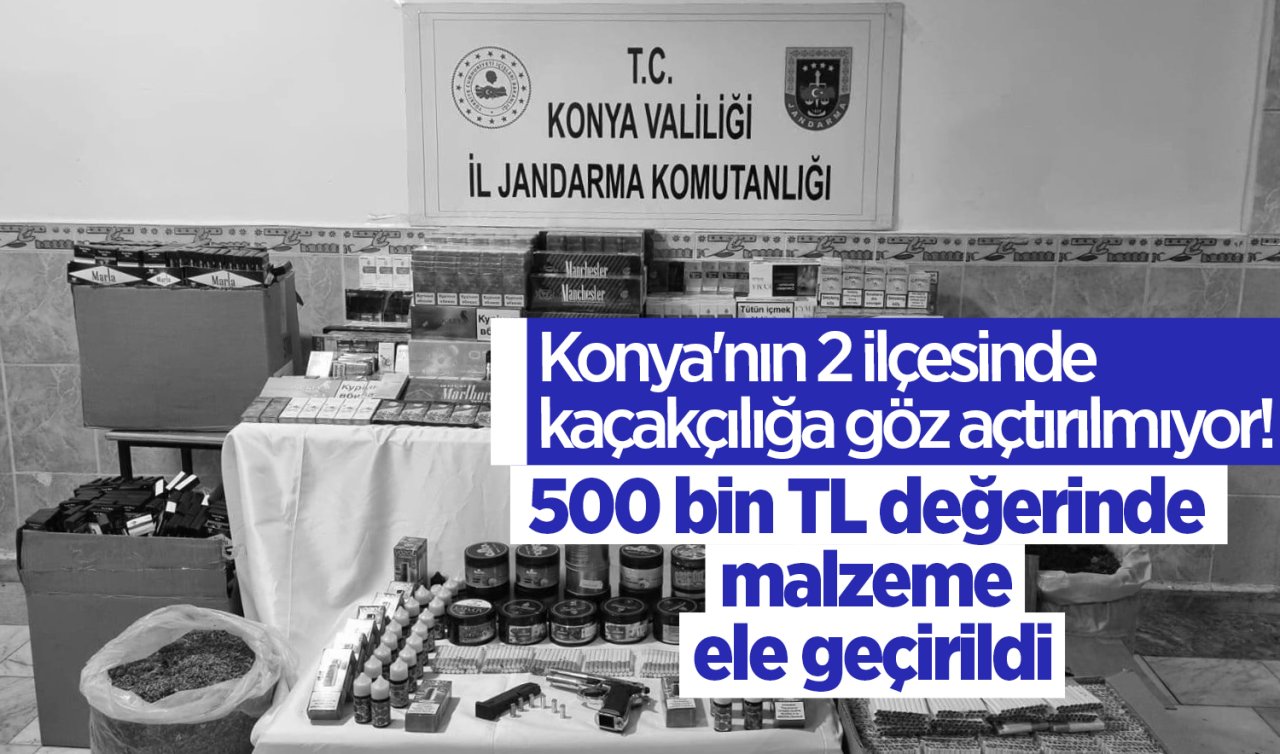 Konya’nın 2 ilçesinde kaçakçılığa göz açtırılmıyor! 500 bin TL değerinde malzeme ele geçirildi