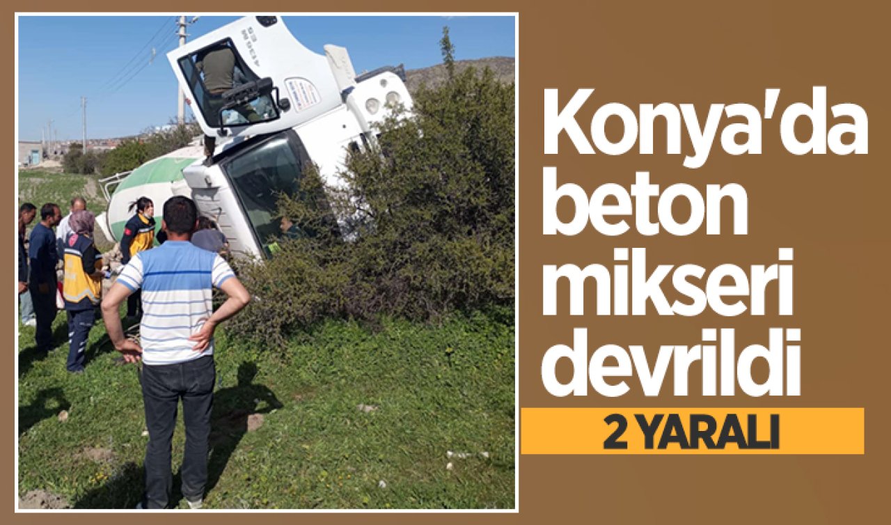 Konya’da beton mikseri devrildi: 2 yaralı