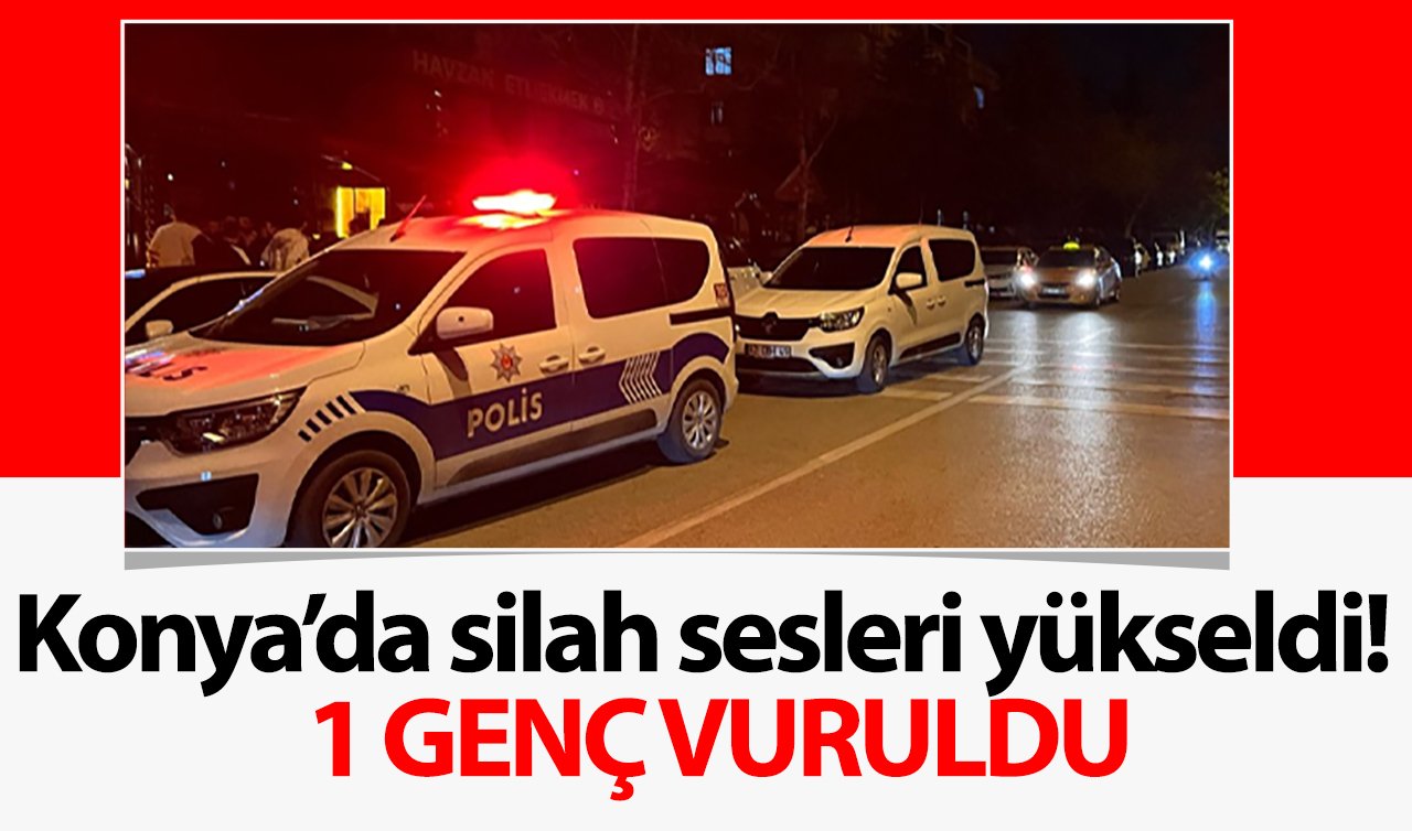 Konya’da silah sesleri yükseldi! Meram kafeler bölgesinde 1 genç vuruldu