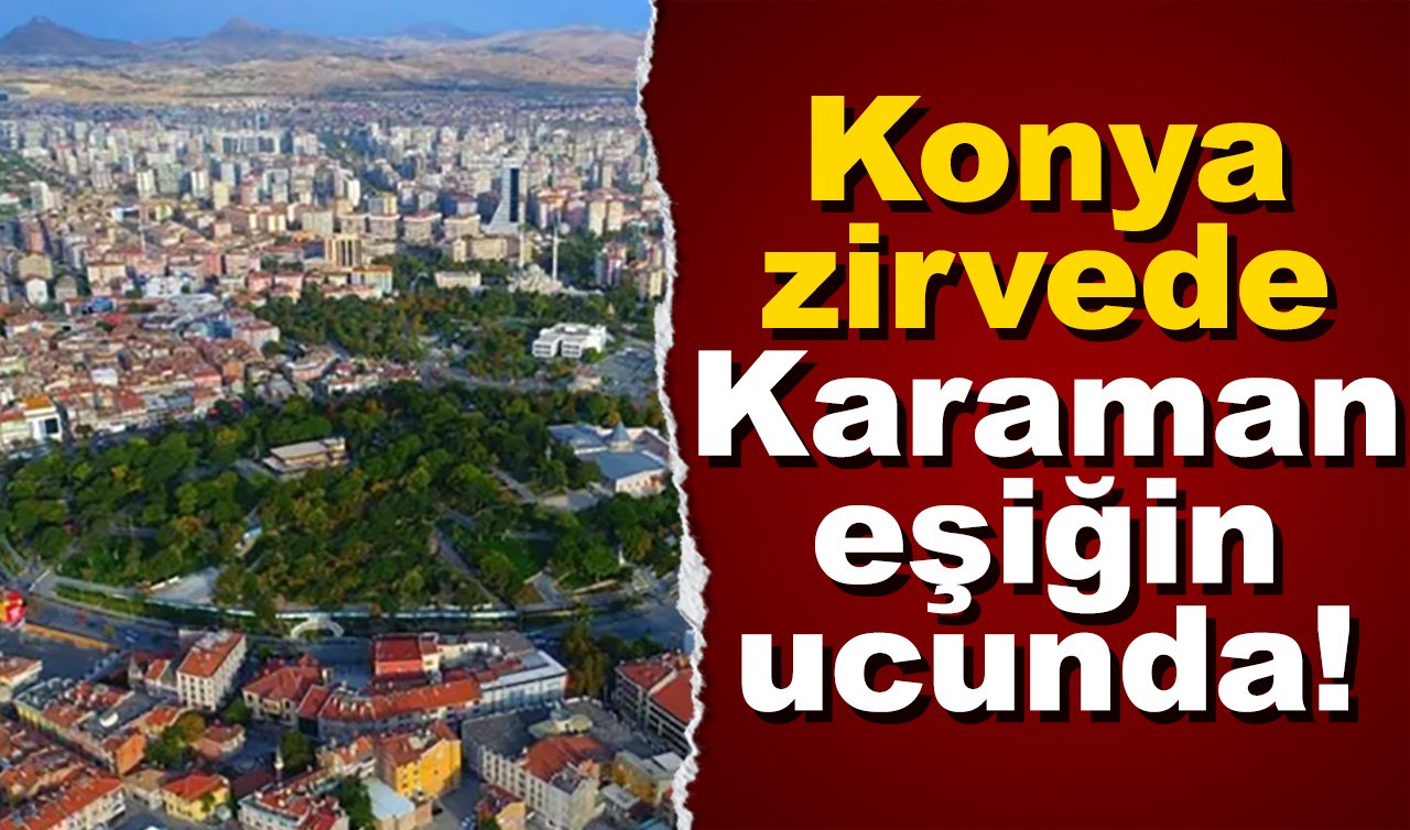 Konya lider Karaman eşiğin ucunda!