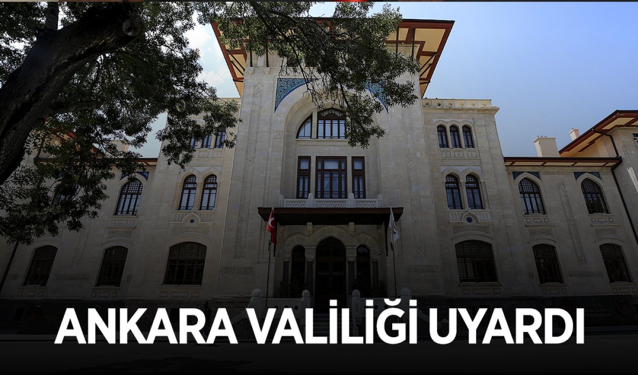 Ankara Valiliği’nden uyarı!
