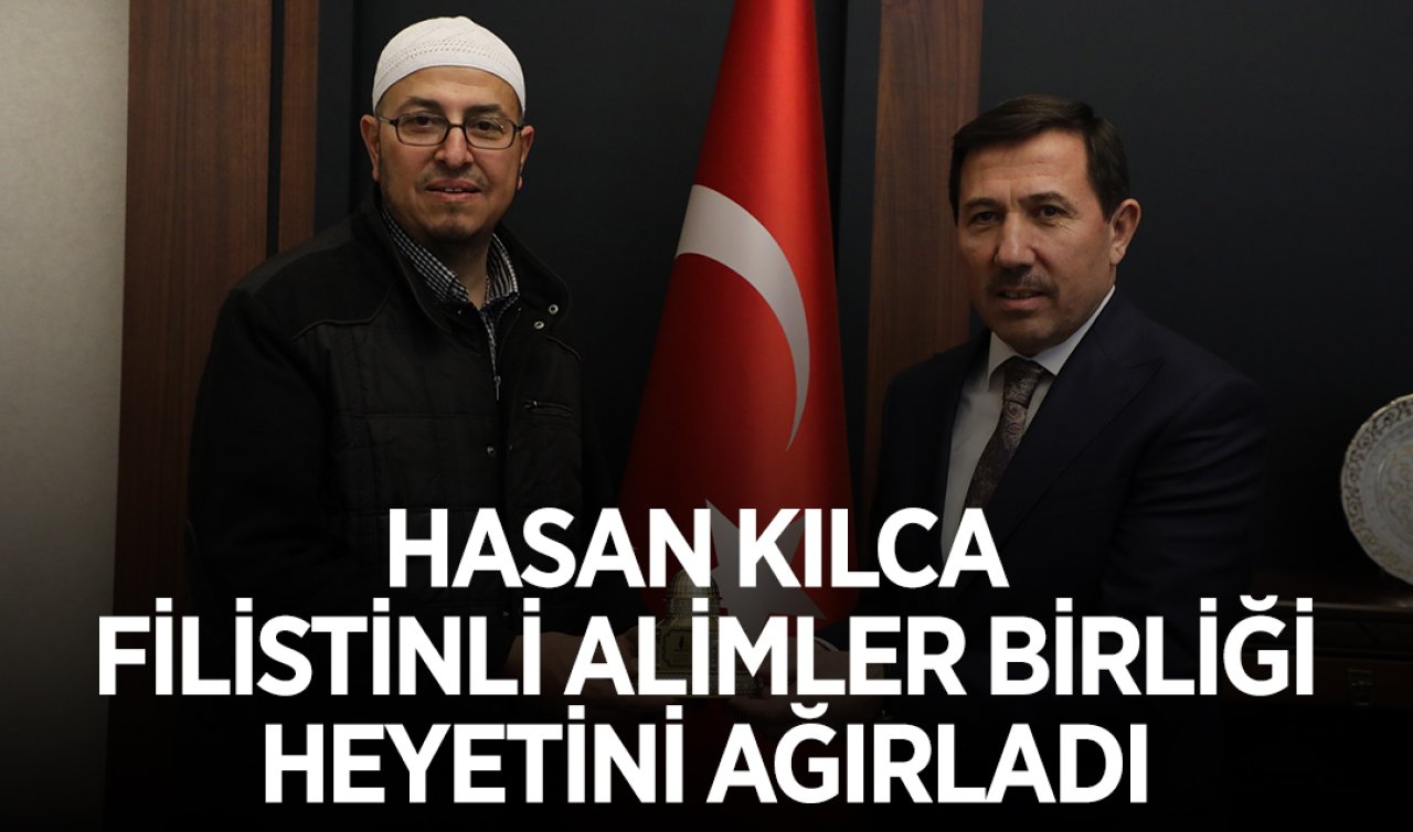 Hasan Kılca Filistinli Alimler Birliği Heyetini ağırladı