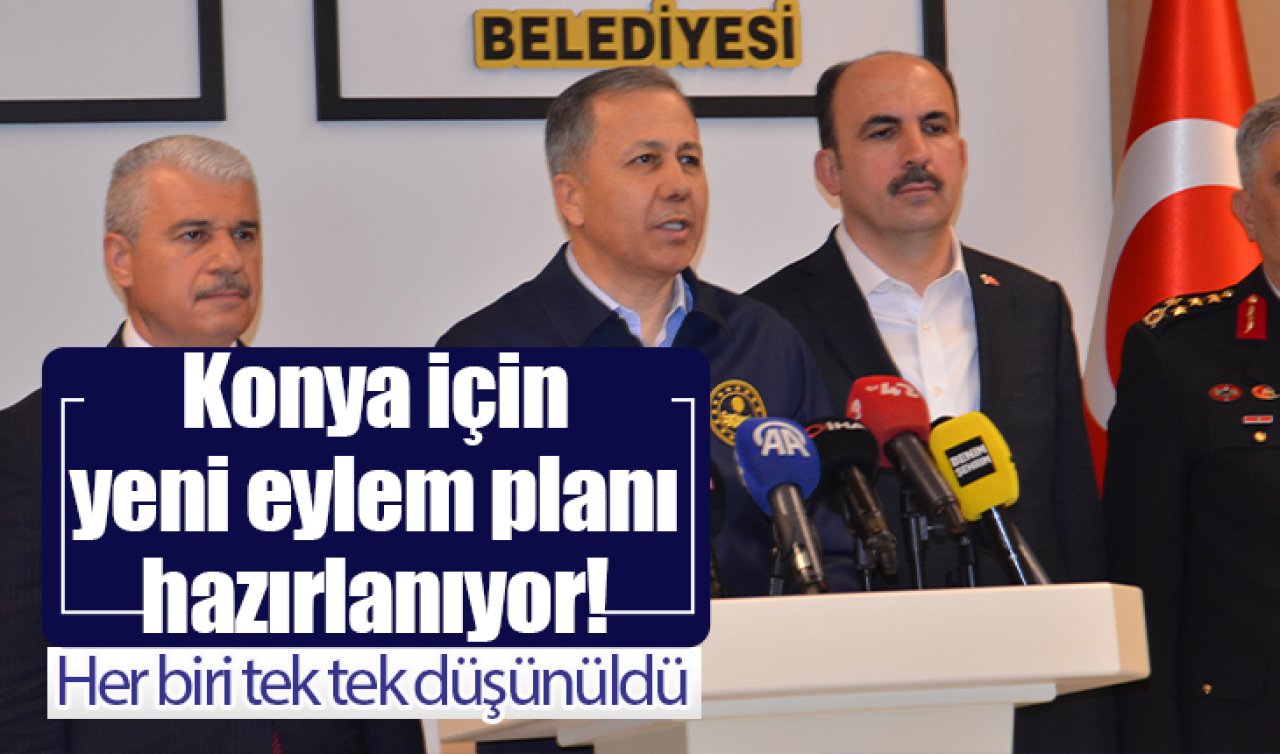 Konya için yeni eylem planı hazırlanıyor! Her biri tek tek düşünüldü