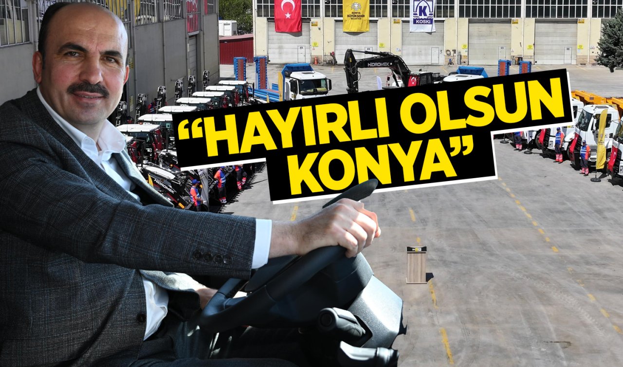 Konya’da 100 milyon TL’lik hizmet! Başkan Altay duyurdu: 24 yeni iş makinesi göreve başladı!