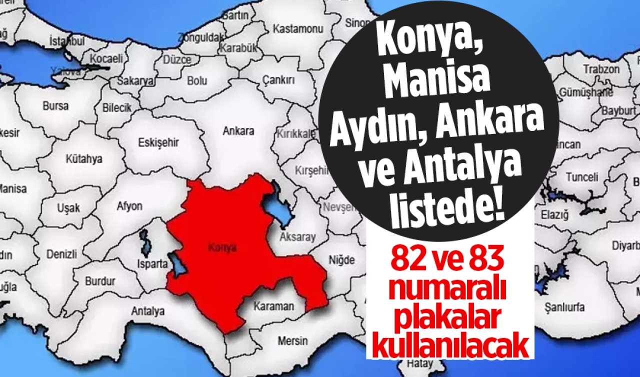 Konya, Manisa, Aydın, Ankara ve Antalya listede! 82 ve 83 numaralı plakalar kullanılacak