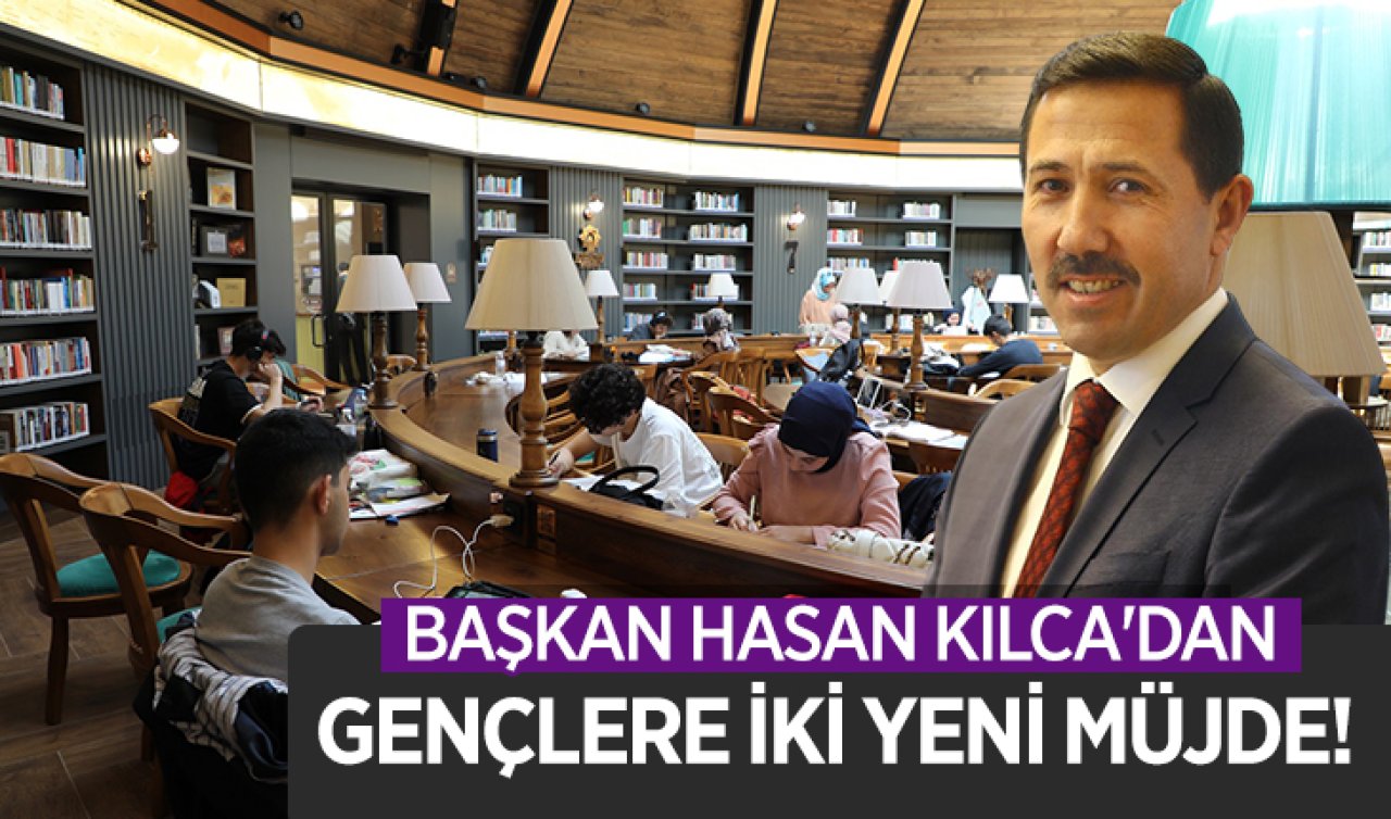Başkan Hasan Kılca’dan gençlere iki yeni müjde! 