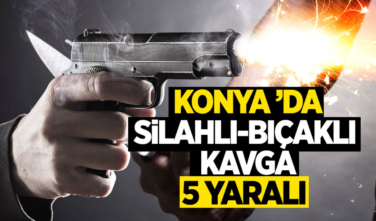 Konya Meram’da silahlı-bıçaklı kavga! 5 yaralı
