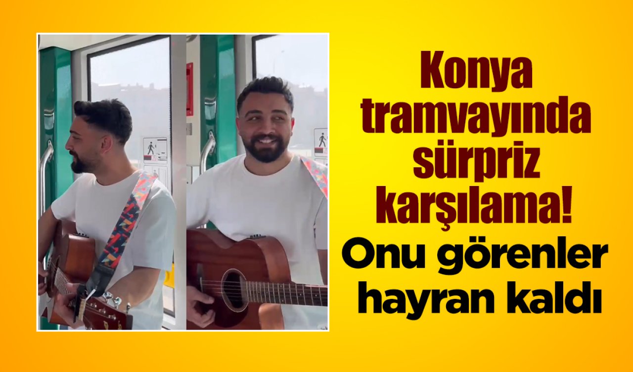 Konya tramvayında sürpriz karşılama! Görenler hayran kaldı