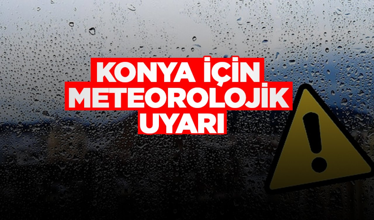Konya için meteorolojik uyarı 