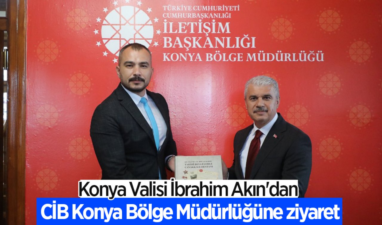 Konya Valisi İbrahim Akın’dan CİB Konya Bölge Müdürlüğüne ziyaret 