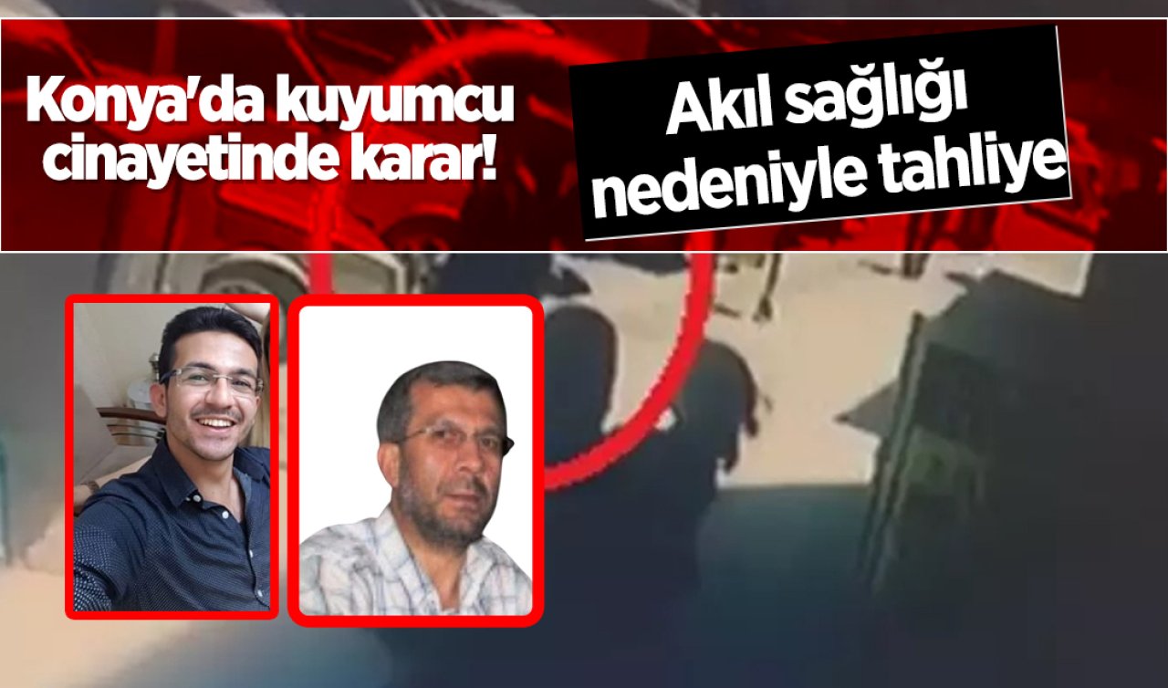 Konya’da kuyumcu cinayetinde karar! Akıl sağlığı nedeniyle tahliye