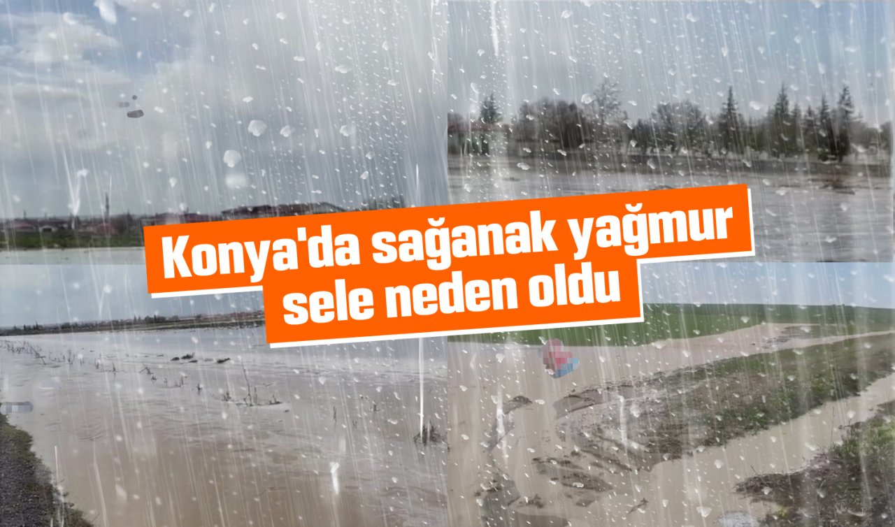 Konya’da şiddetli yağış sele dönüştü! 