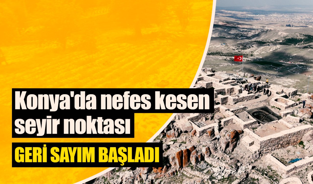 Konya’da nefes kesen seyir noktası açılıyor
