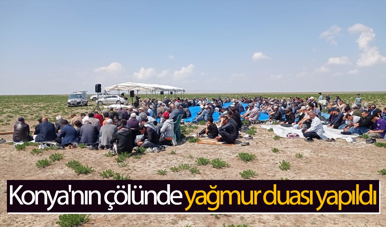 Konya’nın çölünde yağmur duası yapıldı