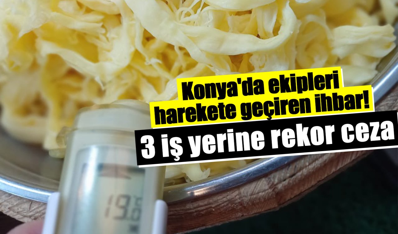 Konya’da ekipleri harekete geçiren ihbar! 3 iş yerine rekor ceza