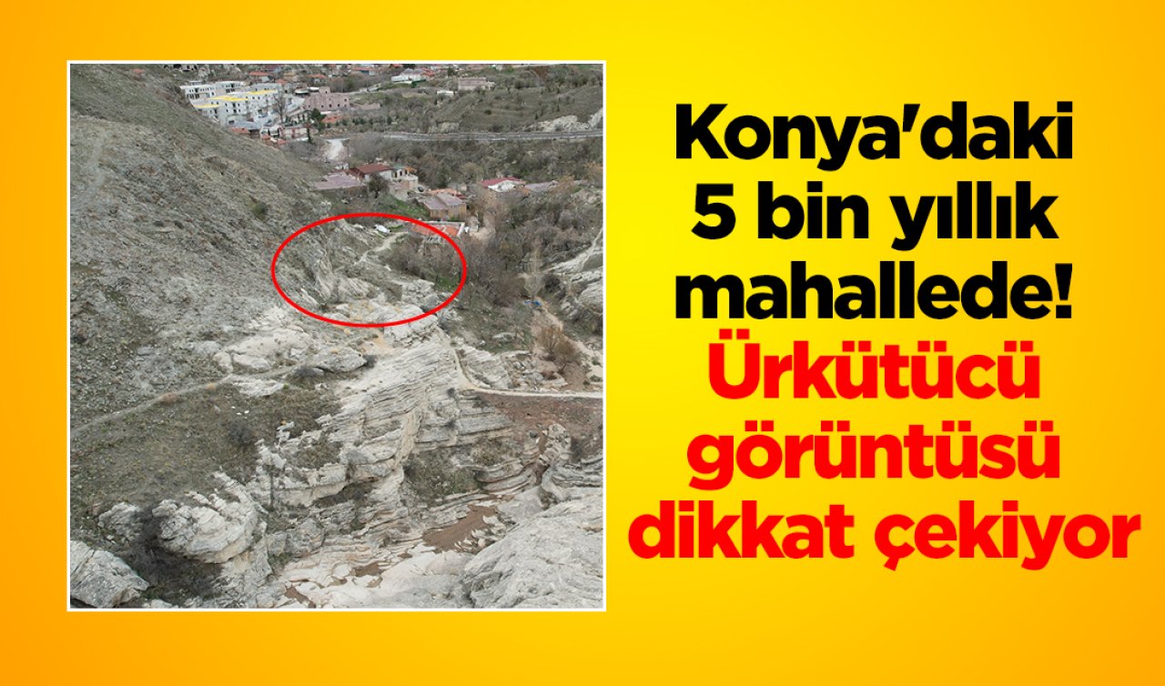 Türkiye’de sadece 2 tane bulunuyor! Biri Konya’daki 5 bin yıllık mahallede