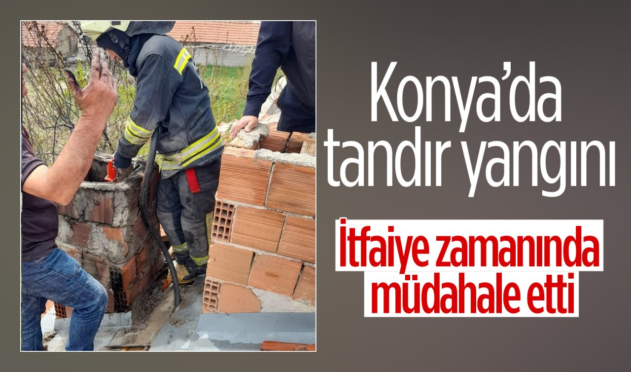 Konya’da tandır yangını: İtfaiye zamanında müdahale etti