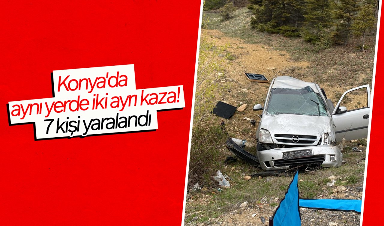 Konya’da aynı yerde iki ayrı kaza! 7 kişi yaralandı