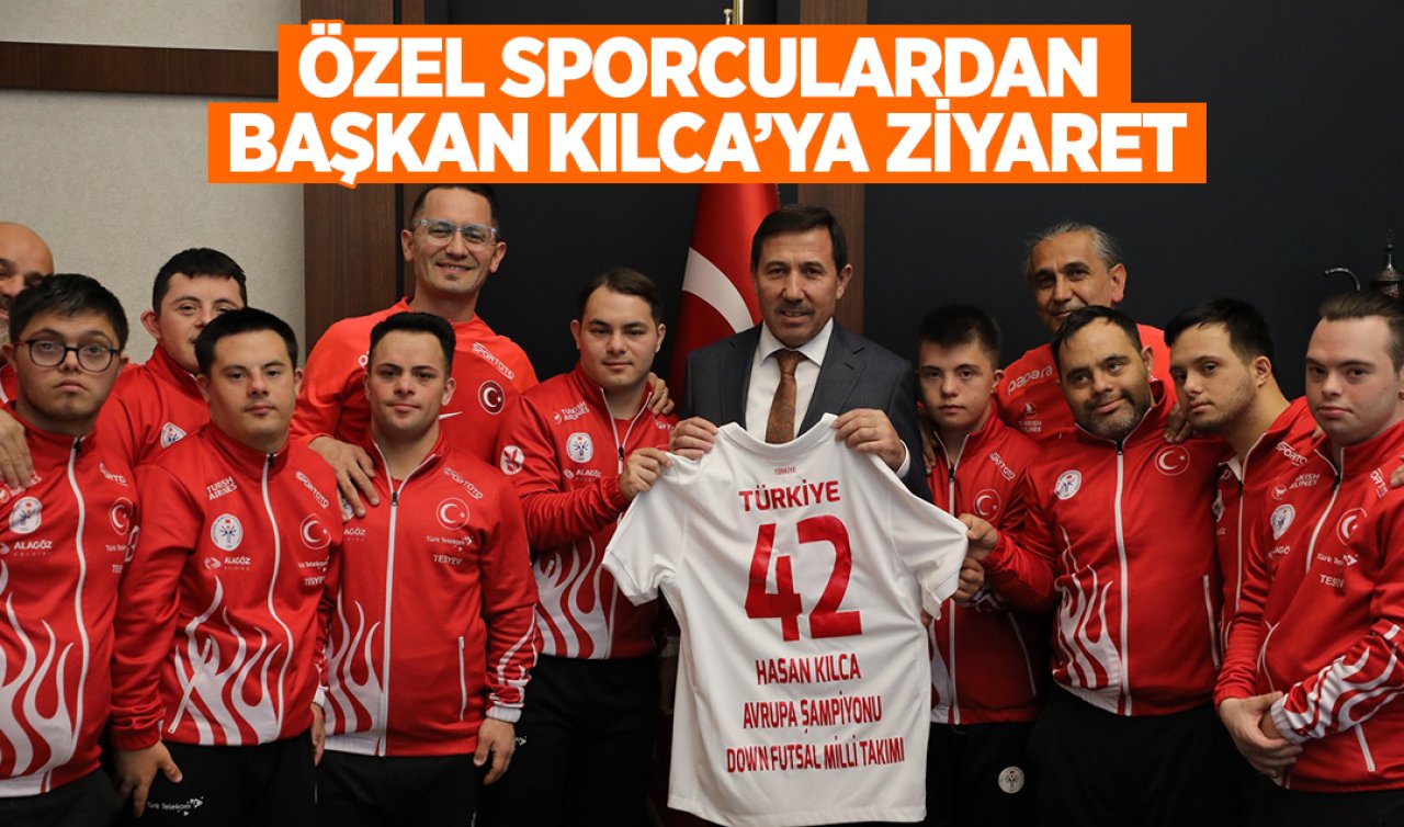 Özel sporculardan Başkan Kılca’ya ziyaret 