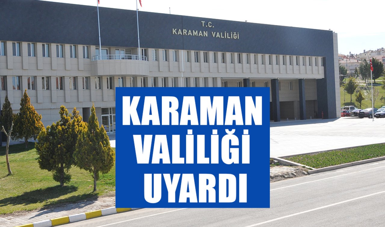 Karaman Valiliği Uyardı