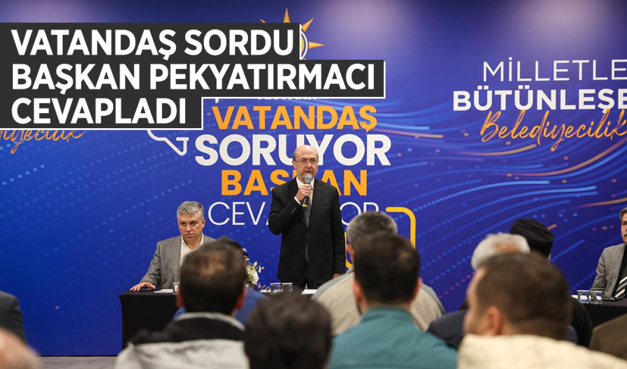 Vatandaş sordu Başkan Pekyatırmacı cevapladı 