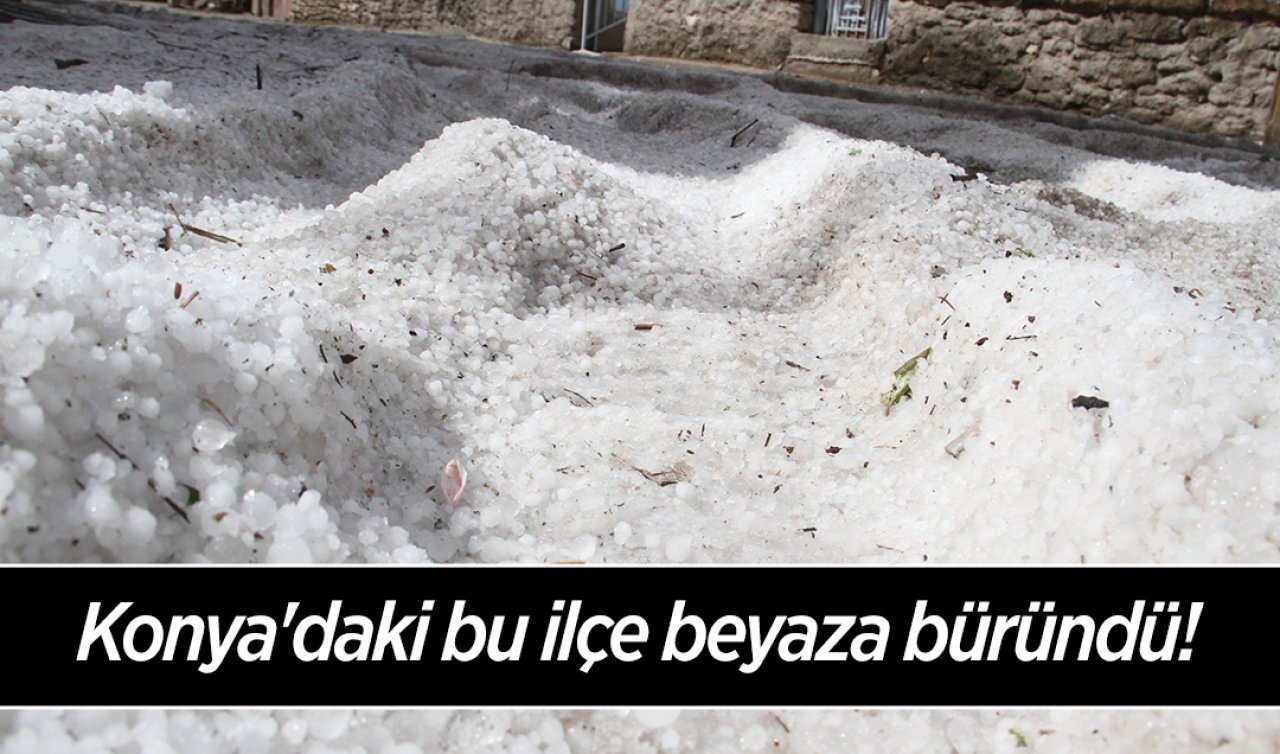 Konya’daki bu ilçe beyaza büründü!  