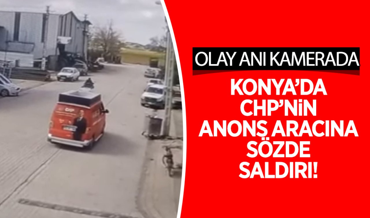 Konya’da CHP’ye sözde silahlı saldırı olayında güvenlik kamerasına ulaşıldı