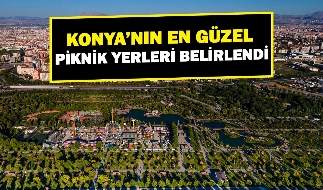 Konya’nın en güzel piknik yerleri belirlendi! İşte o liste