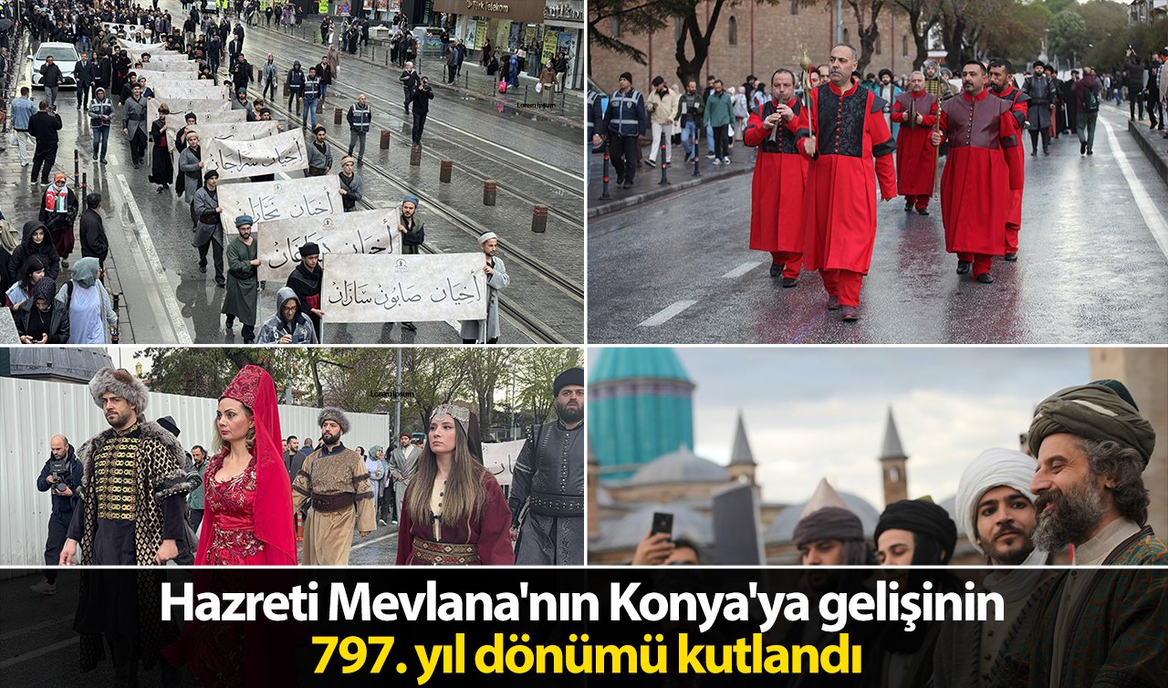 Hazreti Mevlana’nın Konya’ya gelişinin 797. yıl dönümü kutlandı