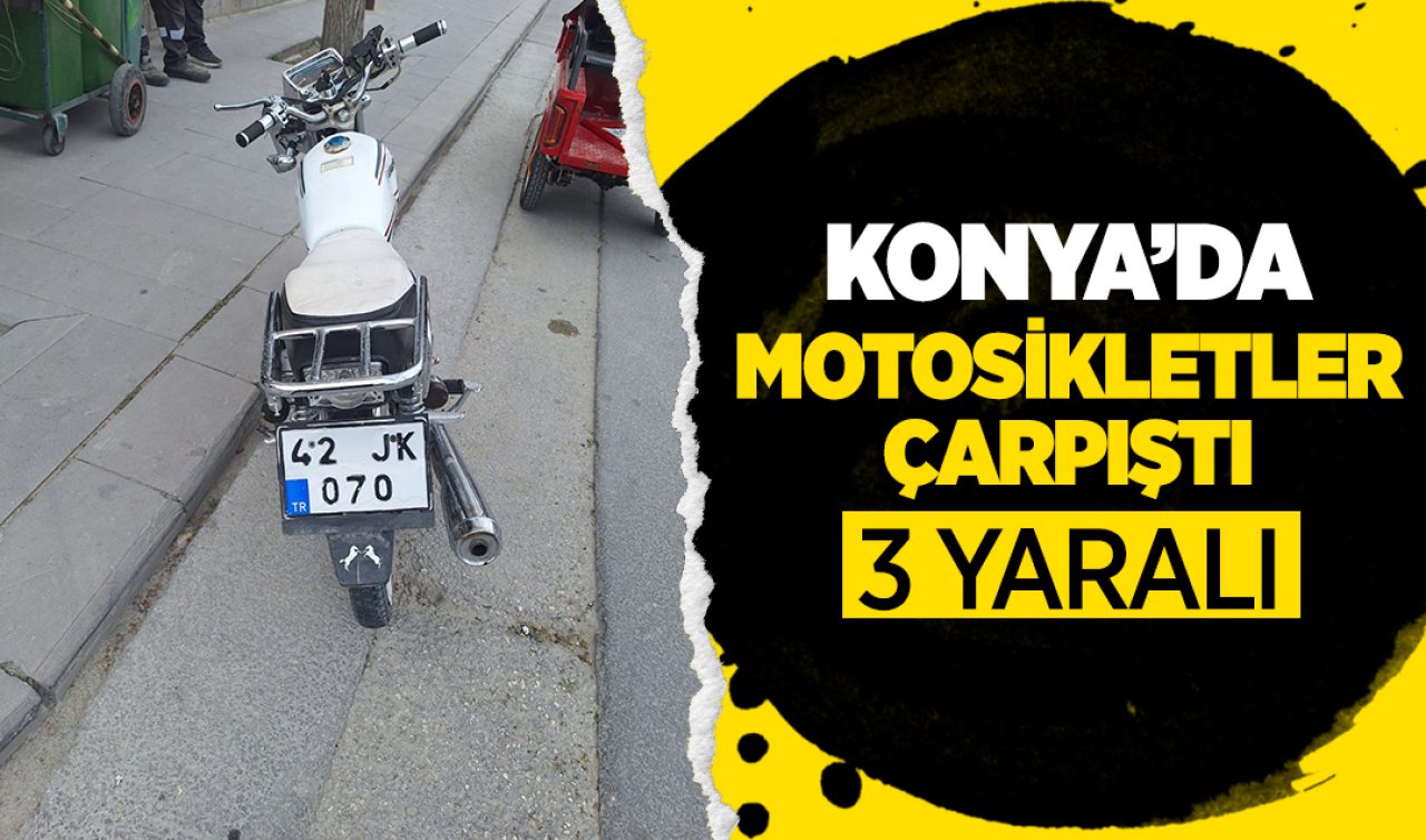 Konya’da motosikletler çarpıştı: 3 yaralı