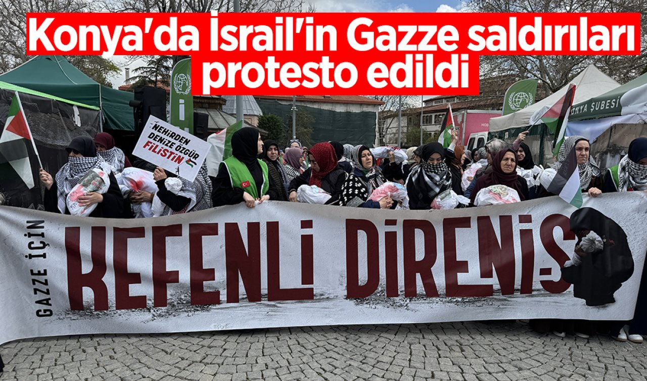 Konya’da İsrail’in Gazze saldırıları protesto edildi