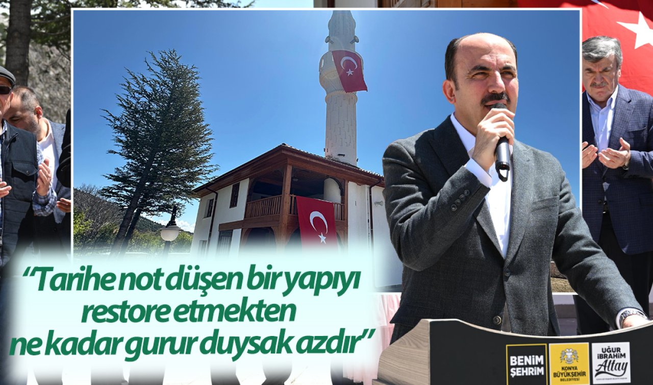 Başkan Altay: “Tarihe not düşen bir yapıyı restore etmekten ne kadar gurur duysak azdır”