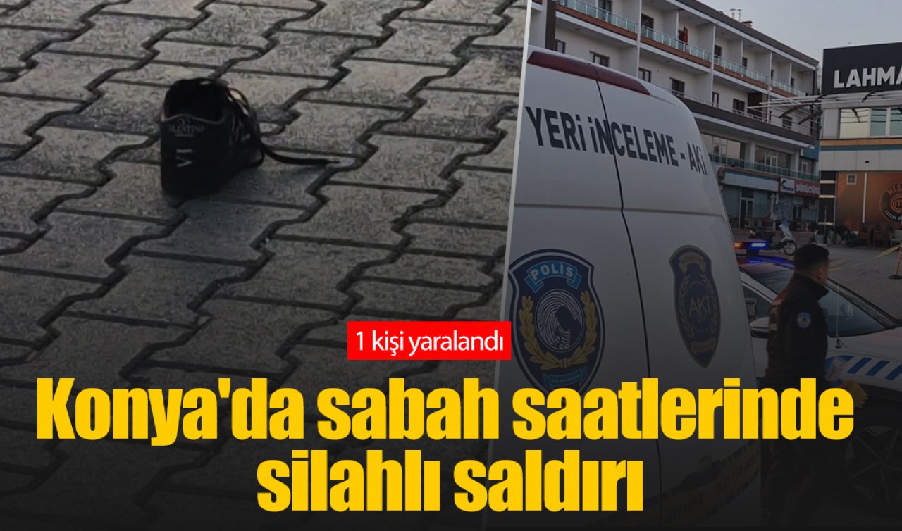Konya’da sabah saatlerinde silahlı saldırı: 1 kişi yaralandı