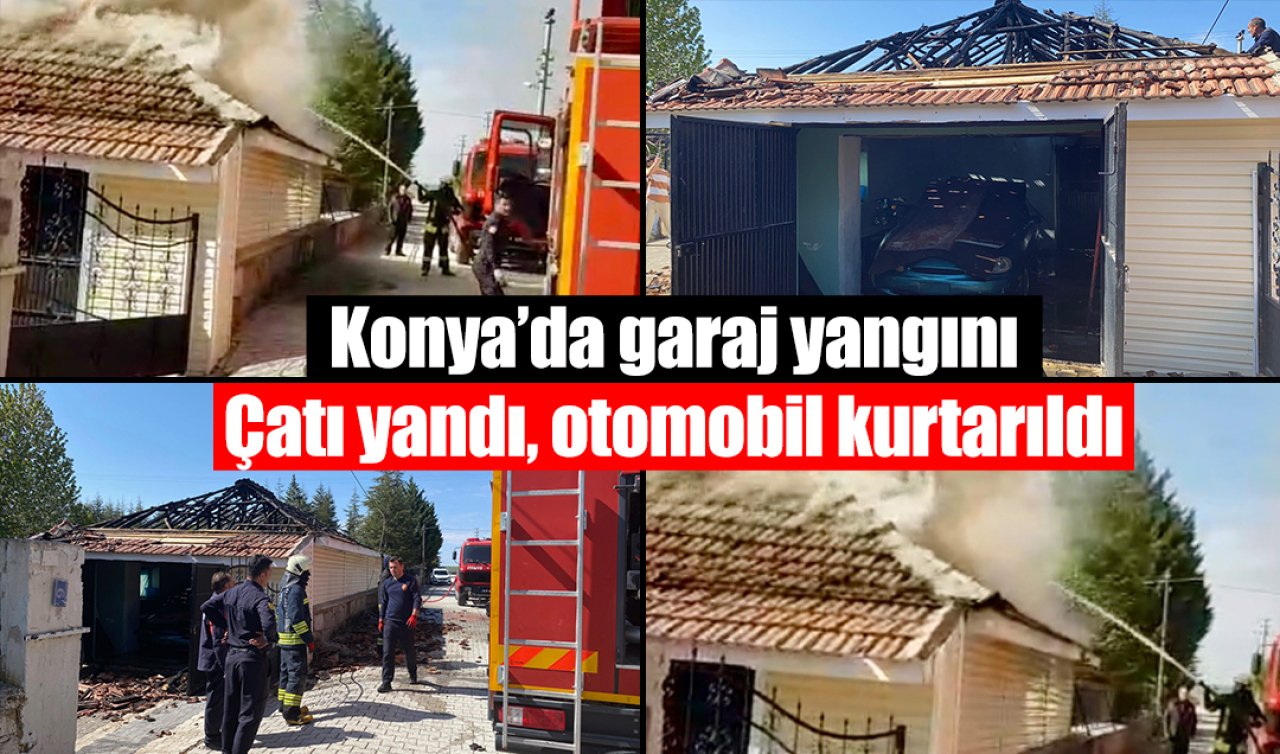 Konya’da garaj yangını: Çatı yandı, otomobil kurtarıldı