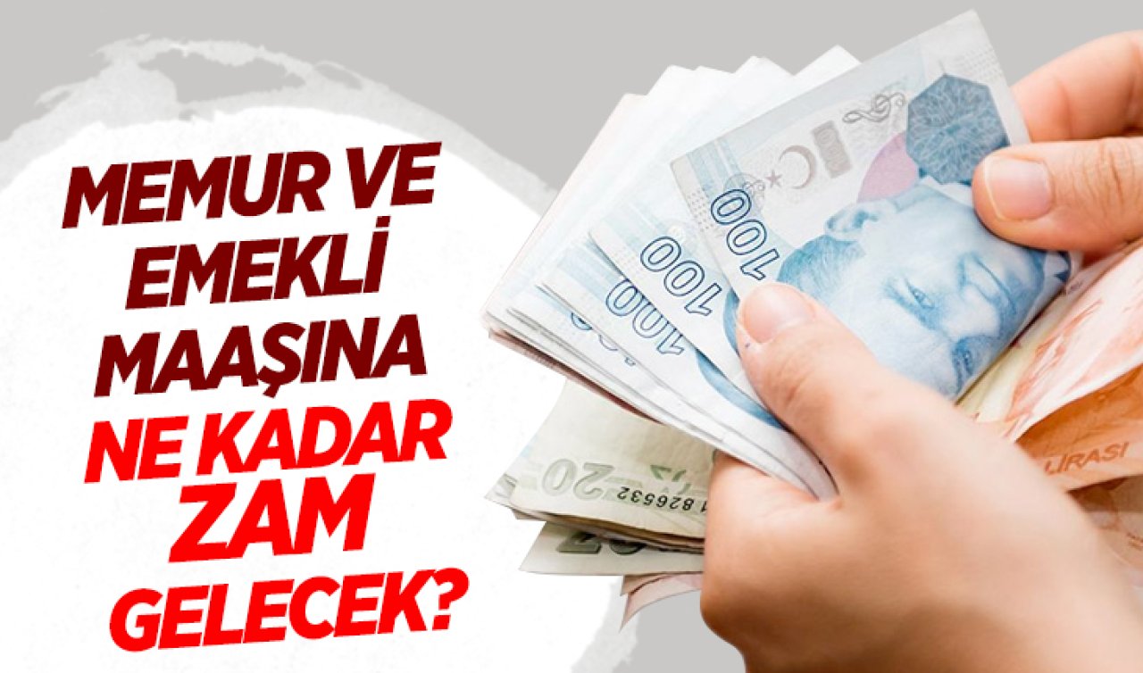 Memur ve emeklilerin dördüncü zam verisi belli oldu