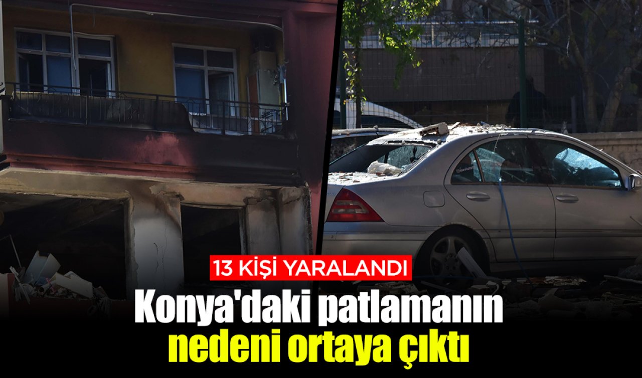 Konya’daki patlamanın nedeni ortaya çıktı 