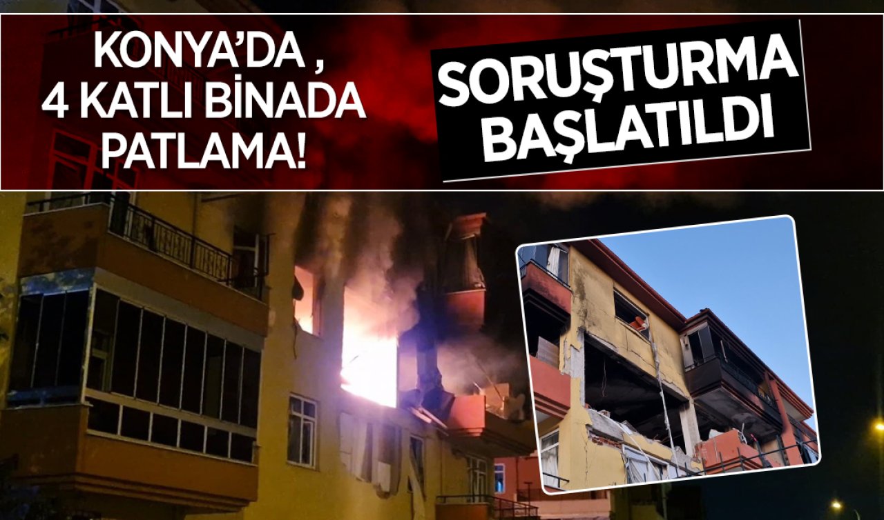 Konya’da 4 Katlı Binada Patlama! Soruşturma Başlatıldı