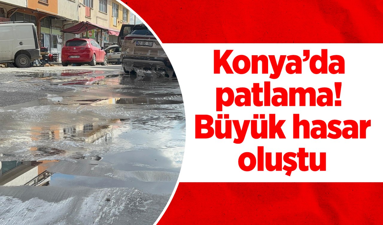 Konya’da patlama! Büyük hasar oluştu 