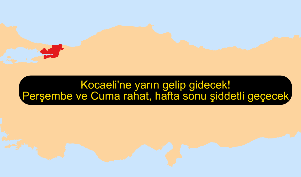 Kocaeli’ne yarın gelip gidecek! Perşembe ve Cuma rahat, hafta sonu şiddetli geçecek