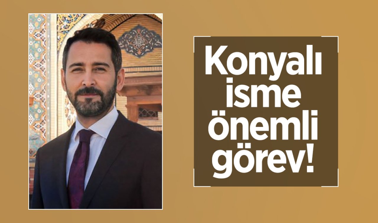 Konyalı isme önemli görev! 